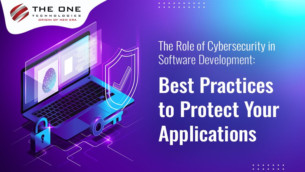 Cybersecurity in Software Development Best Practices for Protection